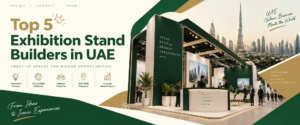 Top 5 Exhibition Stand Builders in UAE