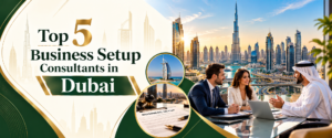 Top 5 Business Setup Consultants in Dubai Banner with green and gold 2026